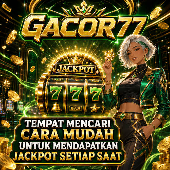 GACOR77 - gacor77 Situs Resmi Slot Online dan Pilihan Game PG Soft